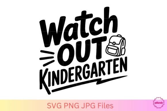 Watch Out Kindergarten SVG: The Digital Tool for Modern Back-to-School Creativity